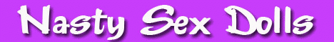 Nasty Sex Dolls